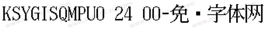 KSYGISQMPU0 24 00字体转换
